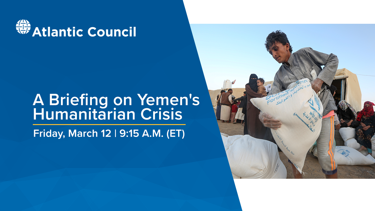 A Briefing On Yemen's Humanitarian Crisis - Atlantic Council