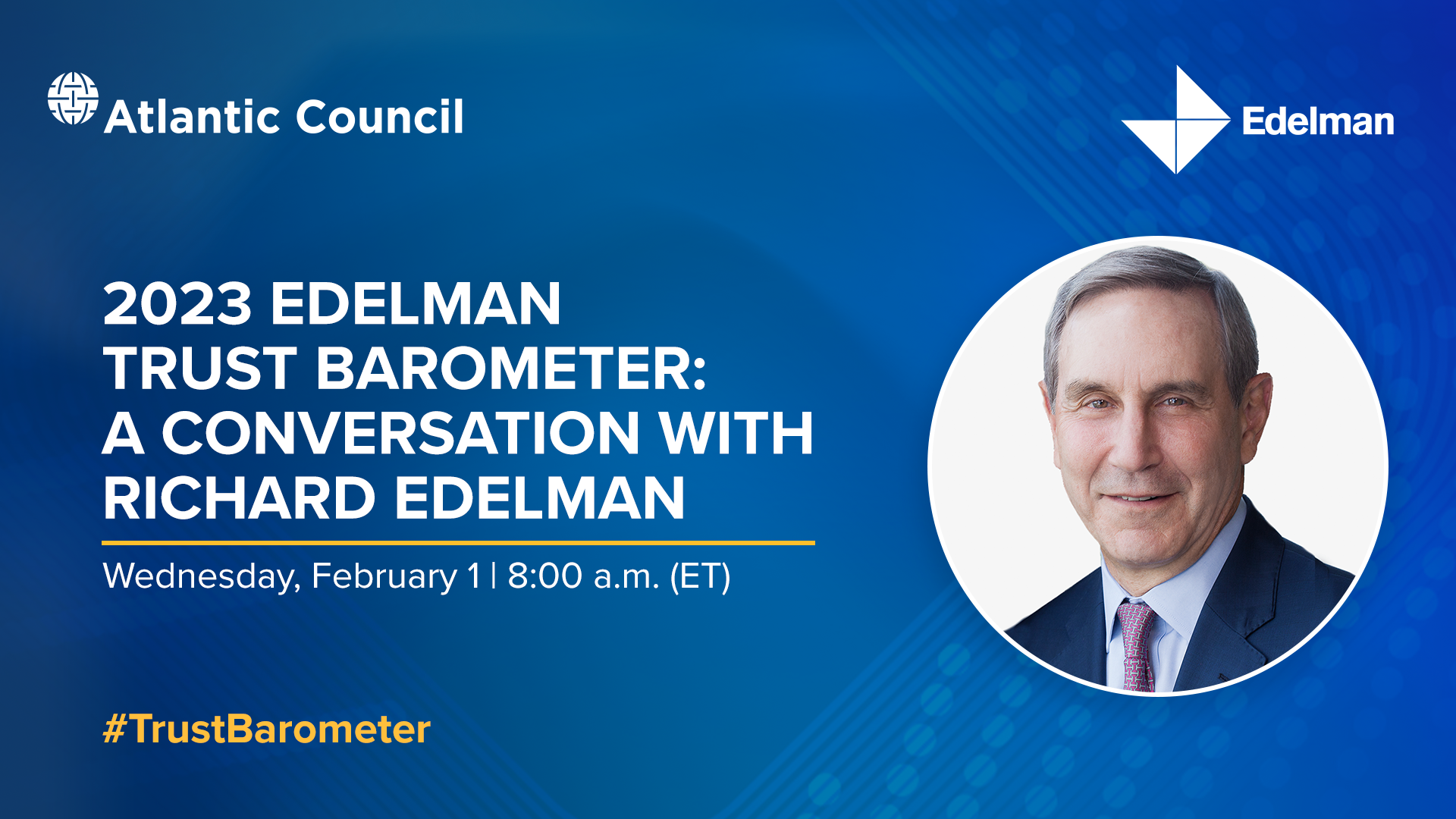 2023 Edelman Trust Barometer A conversation with Richard Edelman